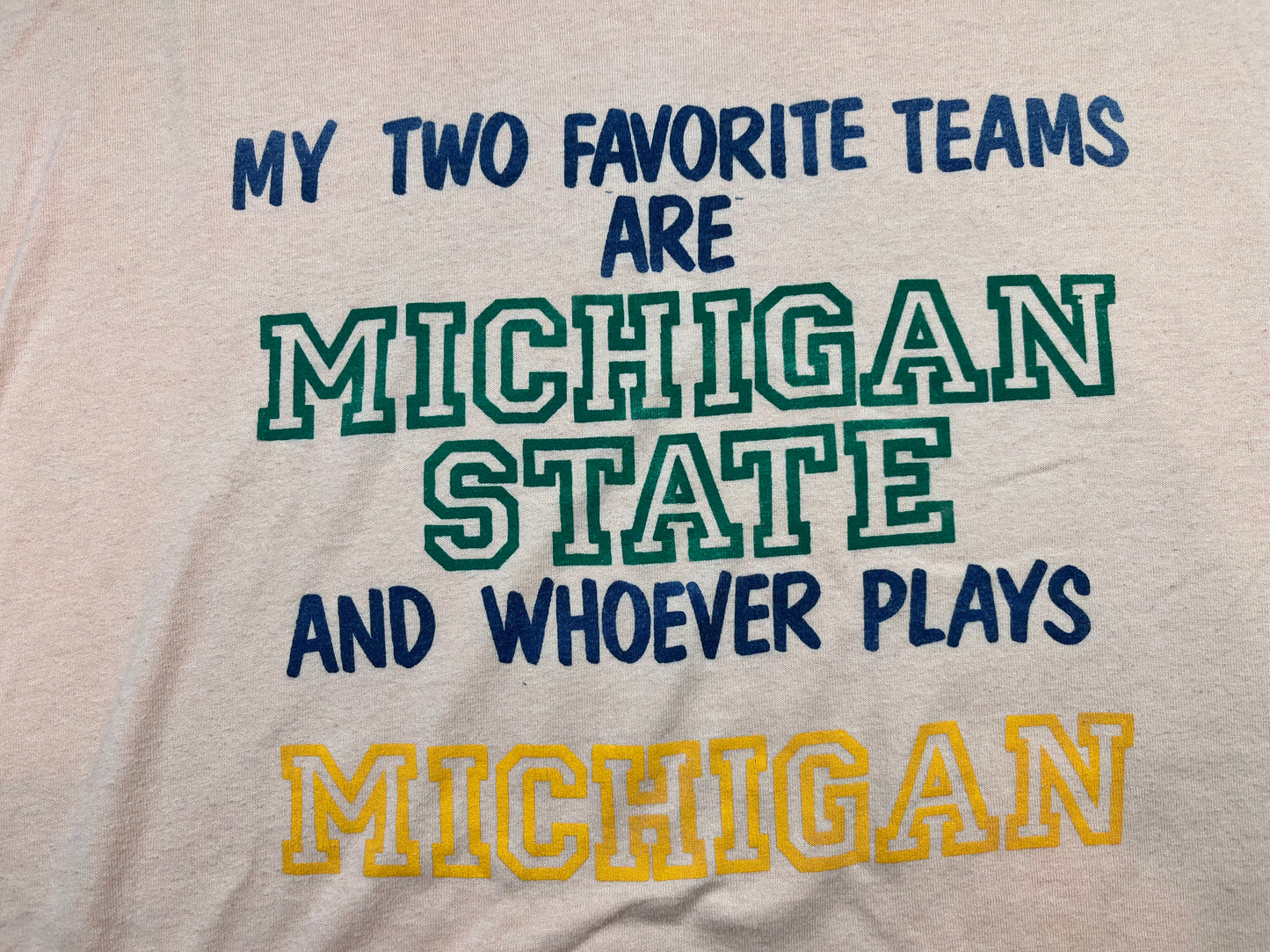 “My two favorite teams are Michigan State and whoever plays Michigan” Script T-Shirt